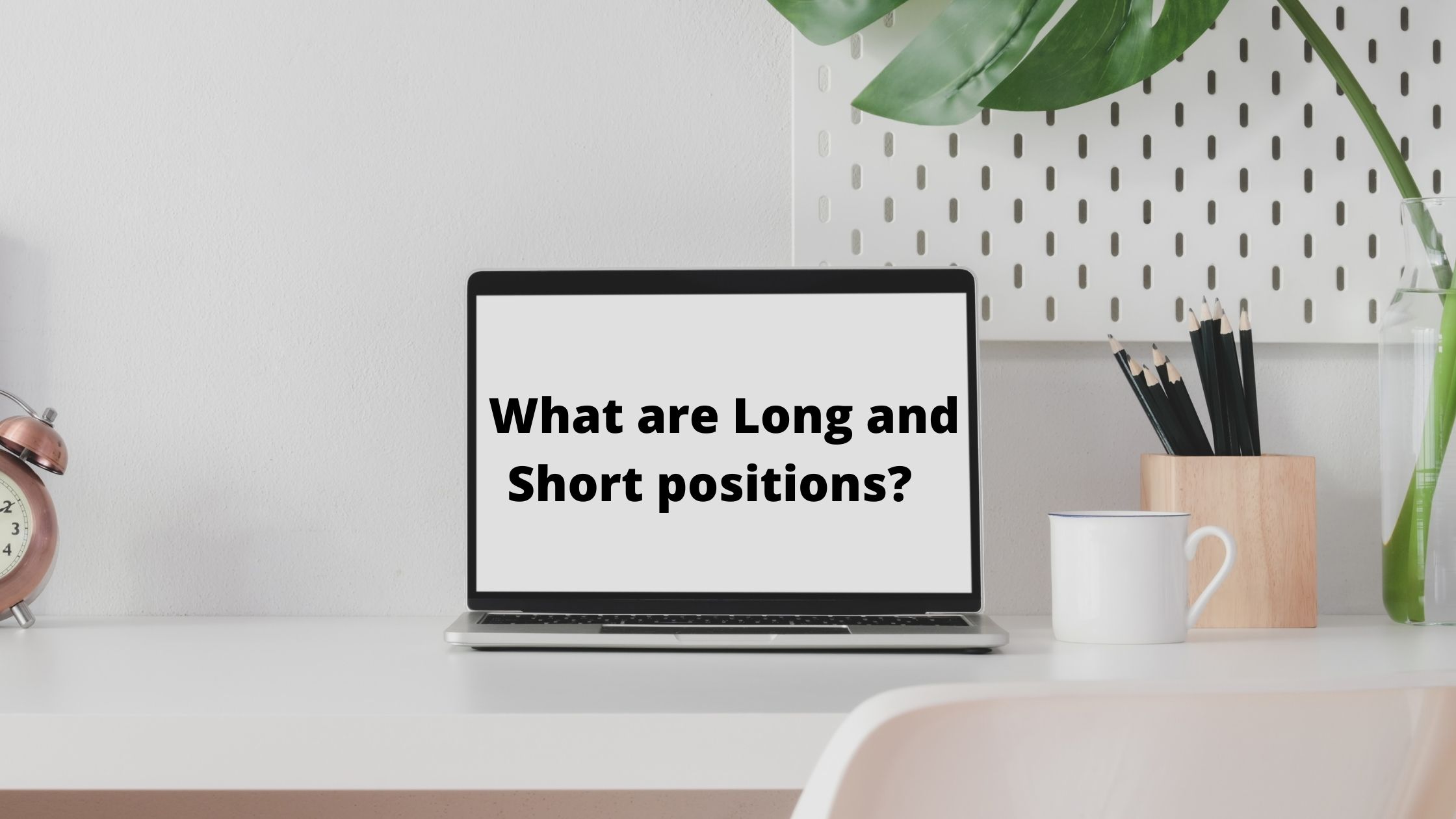 What are Long and Short positions